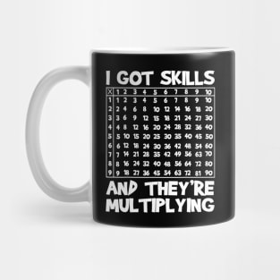 I Got Skills Theyre Multiplying Funny Math Teacher Students Mug